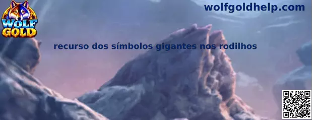 Recurso dos símbolos gigantes nos rodilhos do Wolf Gold