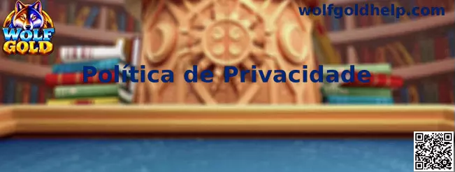 Política de Privacidade e proteção de dados da Wolf Gold
